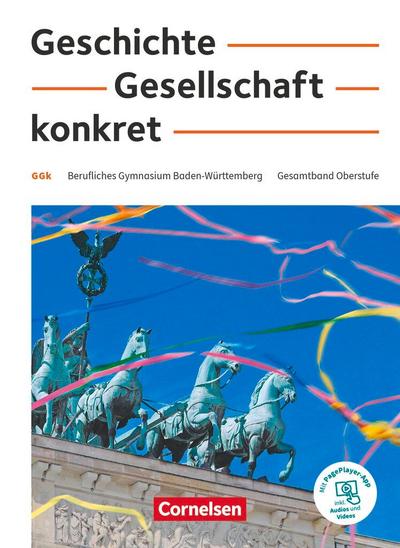 Geschichte, Gesellschaft, konkret. 11.-13. Schuljahr - Berufliches Gymnasium Baden-Württemberg - Schülerbuch