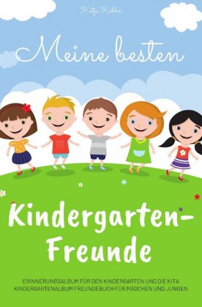Meine besten Kindergarten-Freunde Erinnerungsalbum für den Kindergarten und die Kita Kindergartenalbum Freundebuch für Mädchen und Jungen