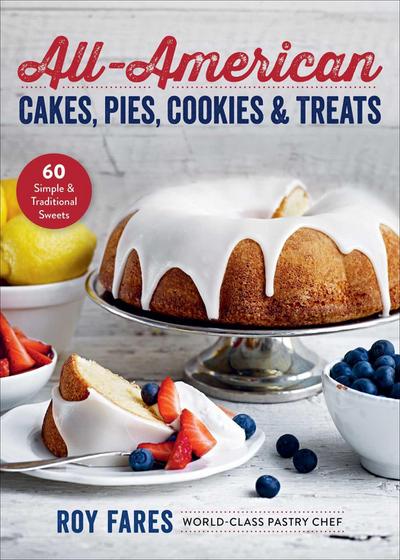 All-American Cakes, Pies, Cookies & Treats: 60 Simple & Traditional Sweets