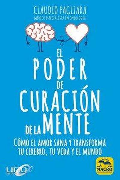 El poder de curación de la mente : cómo el amor sana y transforma tu cerebro, tu vida y el mundo