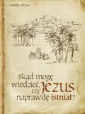 Skad moge wiedziec, czy Jezus naprawde istnial? (Zycie wiara, #2)