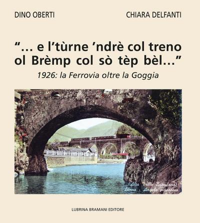 ’... e l’tùrne ’ndrè col treno ol Brèmp col sò tèp bèl...’. 1926: la Ferrovia oltre la Goggia