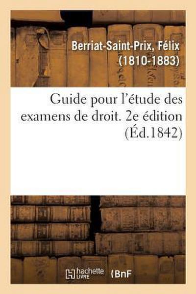 Guide Pour l’Étude Des Examens de Droit. 2e Édition