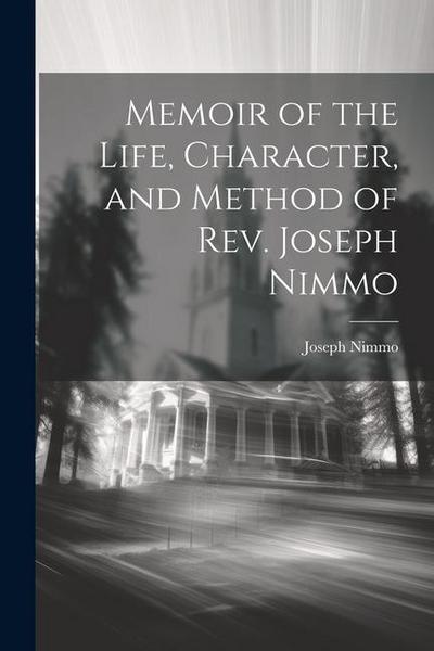 Memoir of the Life, Character, and Method of Rev. Joseph Nimmo