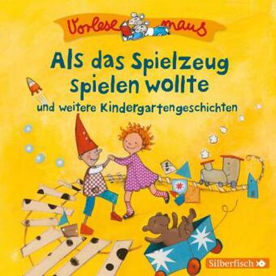 Als das Spielzeug spielen wollte und weitere Kindergartengeschichten, 1 Audio-CD
