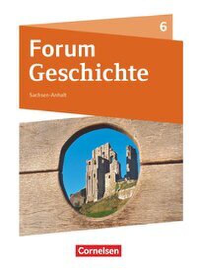Forum Geschichte - Neue Ausgabe - Gymnasium Sachsen-Anhalt - Ausgabe ab 2017 - 6. Schuljahr
