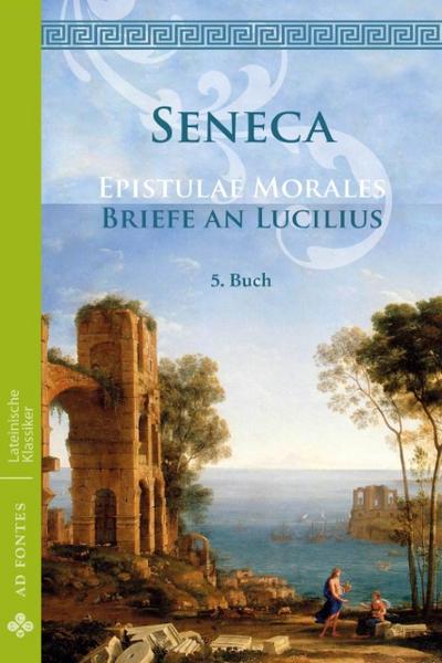 Briefe an Lucilius / Epistulae morales (Deutsch)