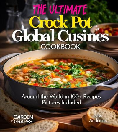 The Ultimate Crock Pot Global Cusines Cookbook