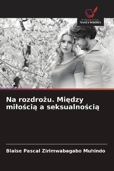 Na rozdro¿u. Mi¿dzy mi¿o¿ci¿ a seksualno¿ci¿
