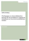 Überlegungen zu einem didaktischen Konzept für den produktiven Umgang mit Dyskalkulie im Unterricht berufsbildender Schulen