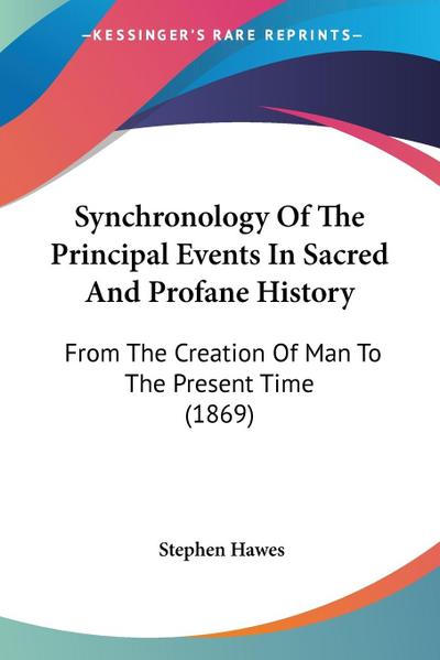 Synchronology Of The Principal Events In Sacred And Profane History