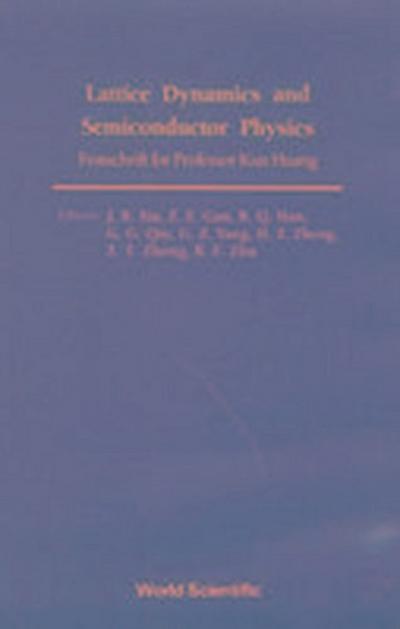 Lattice Dynamics and Semiconductor Physics: Festchrift for Professor Kun Huang