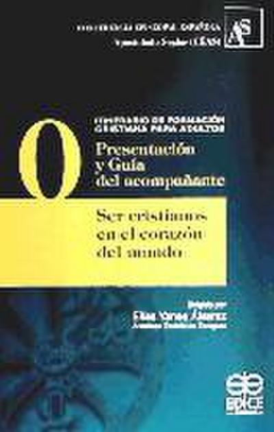 Presentación y guía del acompañante : ser cristianos en el corazón del mundo