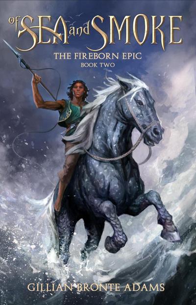 Of Sea and Smoke (The Fireborn Epic, #2)