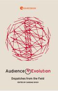 Audience Revolution: Dispatches from the Field