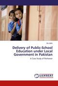 Delivery of Public-School Education under Local Government in Pakistan