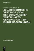 40 Jahre Römische Verträge - Von der Europäischen Wirtschaftsgemeinschaft zur Europäischen Union