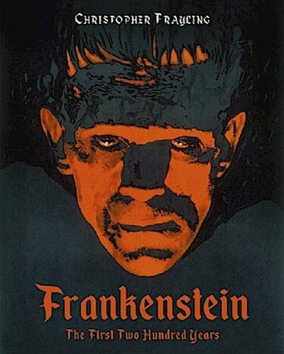 Frankenstein: The First Two Hundred Years