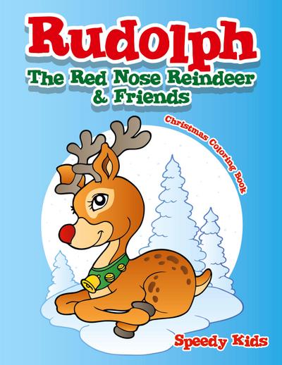 Rudolph The Red Nose Reindeer & Friends Christmas Coloring Book