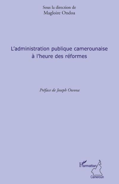 L’administration publique camerounaise à l’heure des réformes