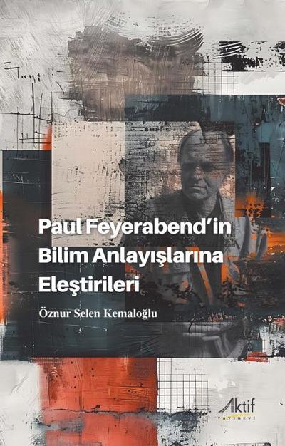 Paul Feyerabendin Bilim Anlayislarina Elestirileri