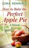 How To Bake The Perfect Apple Pie