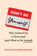 Don’t Be Yourself