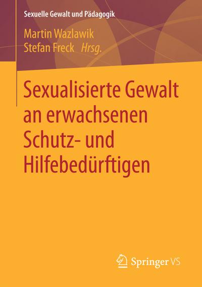 Sexualisierte Gewalt an erwachsenen Schutz- und Hilfebedürftigen