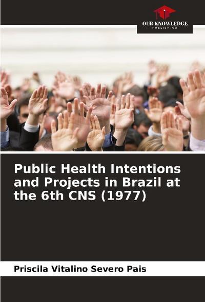 Public Health Intentions and Projects in Brazil at the 6th CNS (1977)