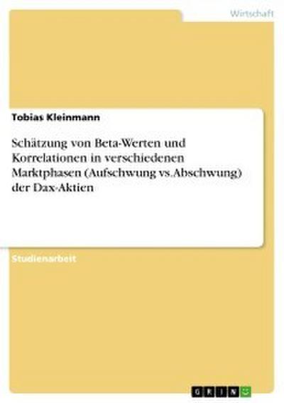 Schätzung von Beta-Werten und Korrelationen in verschiedenen Marktphasen (Aufschwung vs. Abschwung) der Dax-Aktien