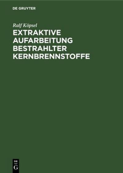 Extraktive Aufarbeitung bestrahlter Kernbrennstoffe