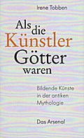 Als die Künstler Götter waren