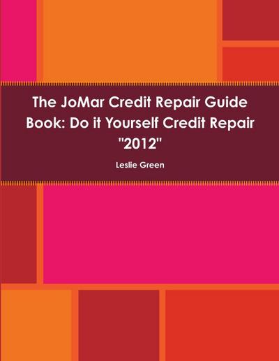 The JoMar Credit Repair Guide Book "2012"