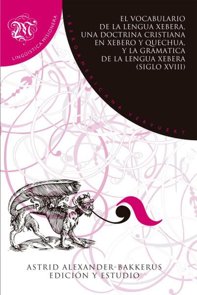 El Vocabulario de la lengua xebera, una Doctrina cristiana en xebero y quechua, y la Gramática de la lengua xebera (siglo XVIII)