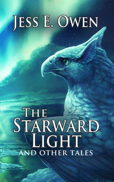 The Starward Light & Other Tales (The Summer King Chronicles, #5)