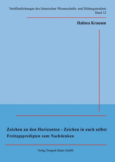 Zeichen an den Horizonten - Zeichen in euch selbst Freitagspredigten zum Nachdenken