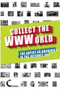 Collect the WWWorld. The Artist as Archivist in the Internet Age (Black and White Edition)
