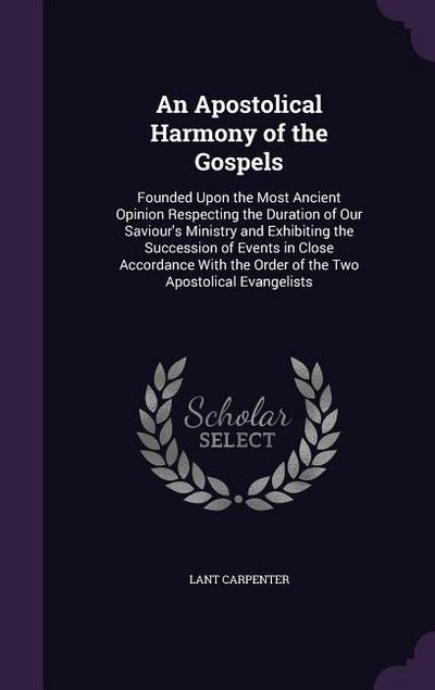 An Apostolical Harmony of the Gospels