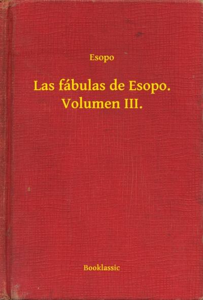 Las fábulas de Esopo. Volumen III.