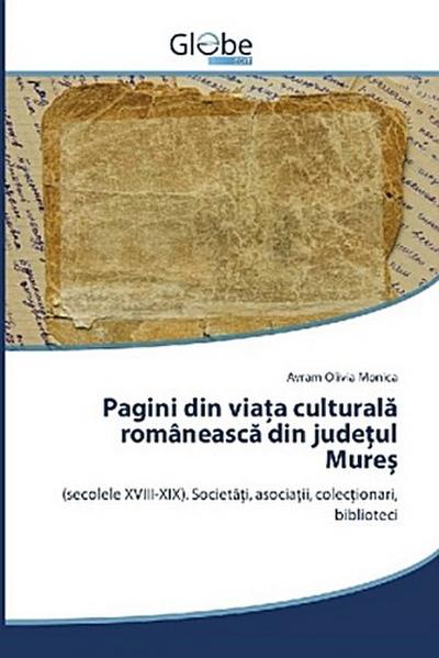 Pagini din via¿a cultural¿ româneasc¿ din jude¿ul Mure¿