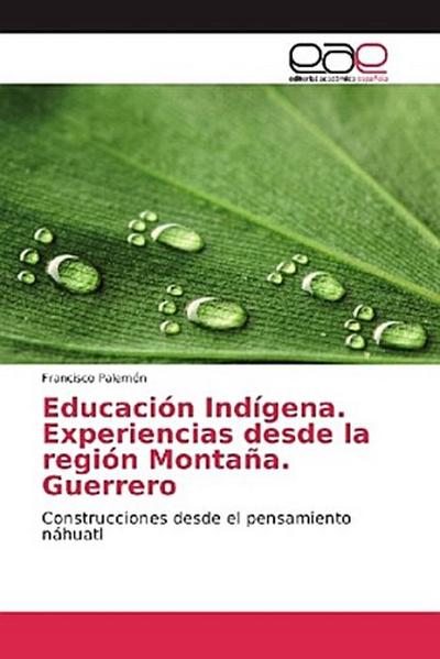 Educación Indígena. Experiencias desde la región Montaña. Guerrero