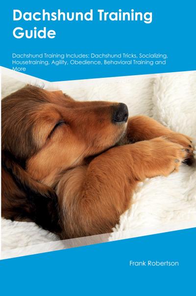 Dachshund Training Guide  Dachshund Training Includes