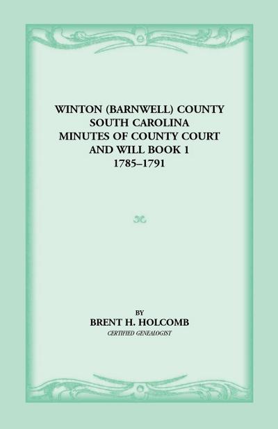 Winton (Barnwell) County, South Carolina Minutes of County Court and Will Book 1, 1785-1791