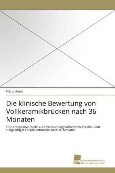 Die klinische Bewertung von Vollkeramikbrücken nach 36 Monaten