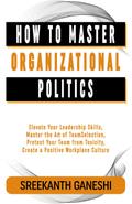 How to Master Organizational Politics (Learning How to Lead, #7)