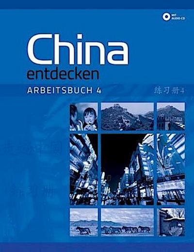 China entdecken - Arbeitsbuch 4, m. 1 Audio-CD. Bd.4