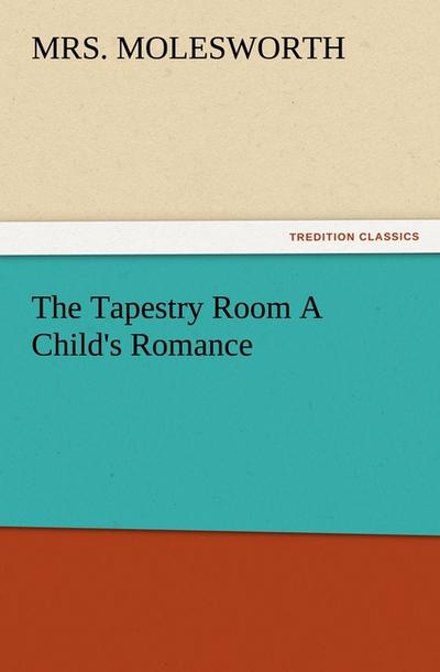 The Tapestry Room A Child’s Romance