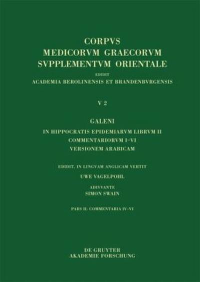 Galenus: V. Galeni in Hippocratis epidemiarum librum commentaria Galeni in Hippocratis Epidemiarum librum II commentariorum IV-VI versio Arabica et indices