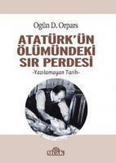 Atatürkün Ölümündeki Sir Perdesi