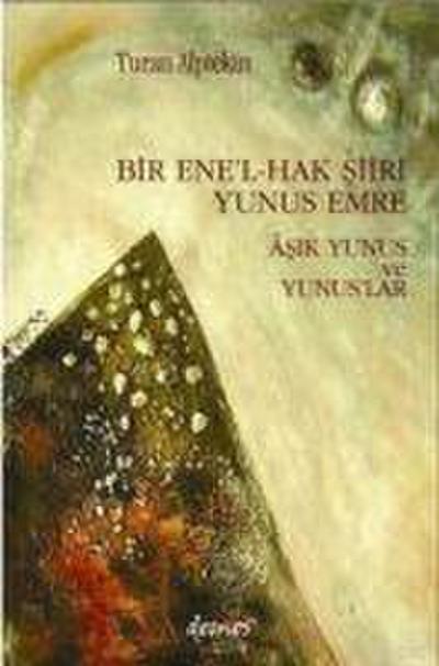 Bir Enel Hak Siiri Yunus Emre Asik Yunus ve Yunuslar